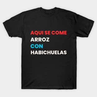 Aqui se come arroz con habichuelas T-Shirt